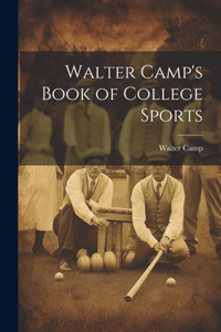 Walter Camp's Book of College Sports