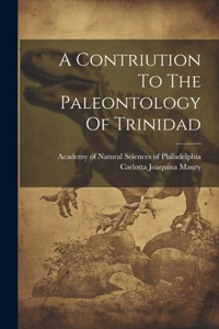 Contriution To The Paleontology Of Trinidad