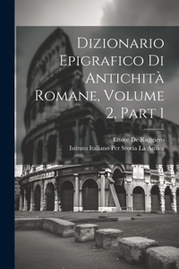 Dizionario Epigrafico Di Antichità Romane, Volume 2, part 1