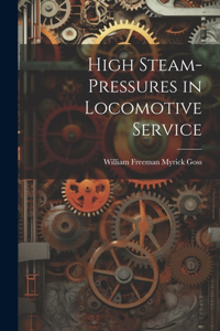 High Steam-Pressures in Locomotive Service