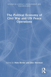 Political Economy of Civil War and Un Peace Operations