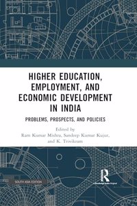 Higher Education Employment and Economic Development in India: Problems, Prospects, and Policies