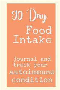 90 Day Food Intake Journal And Track Your Autoimmune Condition