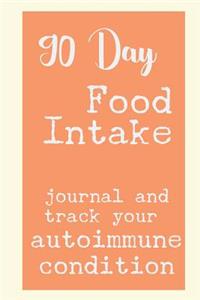 90 Day Food Intake Journal And Track Your Autoimmune Condition