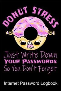 Donut Stress Just Write Down Your Passwords So You Don't Forget Internet Password Logbook