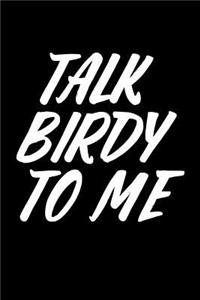 Talk Birdy to Me