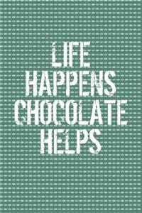 Life Happens Chocolate Helps