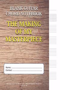 The Making Of My Masterpiece - Blank Guitar Chord Notebook