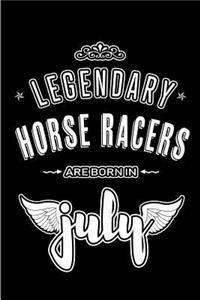 Legendary Horse Racers are born in July