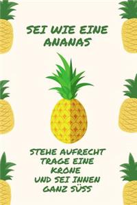 SEI Wie Eine Ananas Stehe Aufrecht Trage Eine Krone Und SEI Innen Ganz Süß