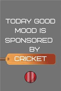 Today Good Mood is Sponsered by Cricket