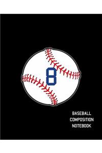 8 Baseball Composition Notebook