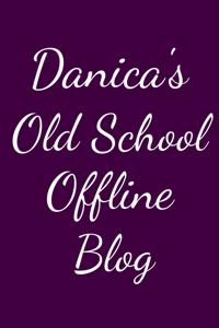 Danica's Old School Offline Blog