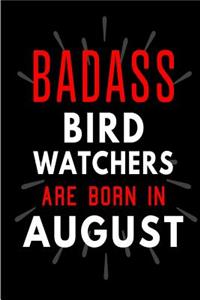 Badass Bird Watchers Are Born In August