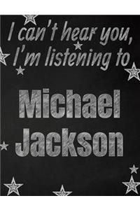 I can't hear you, I'm listening to Michael Jackson creative writing lined notebook