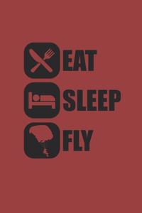 Eat Sleep Fly