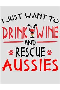 I Just Want to Drink Wine and Rescue Aussies