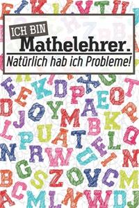 Ich bin Mathelehrer. Natürlich hab ich Probleme!
