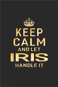 Keep Calm and Let Iris Handle It