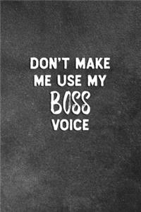 Don't Make Me Use My Boss Voice