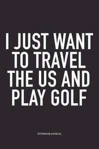 I Just Want to Travel the Us and Play Golf