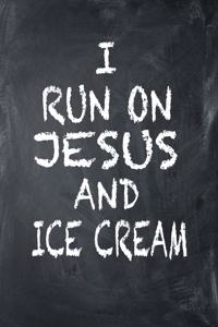 I Run on Jesus and Ice Cream