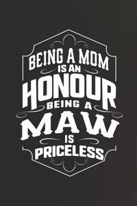 Being a Mom Is an Honor Being a Maw Is Priceless