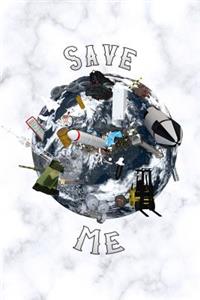 Save Me: White Marble Climate Earth Day & Arbor Day Notebook / Journals Herb Gardening Planning, Environmental Awareness Planner