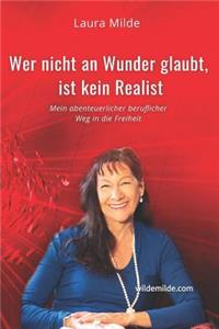 Wer nicht an Wunder glaubt, ist kein Realist