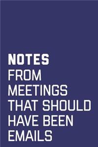 Notes From Meetings That Should Have Been Emails