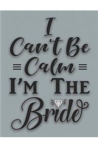 I Can't Be Calm I'm The Bride