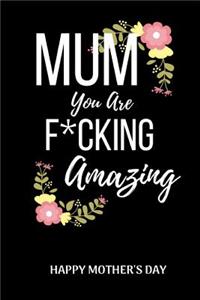 Mum You Are F*cking Amazing