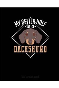My Better Half Is A Dachshund