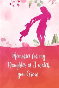Memories for my daughter as I watch you grow