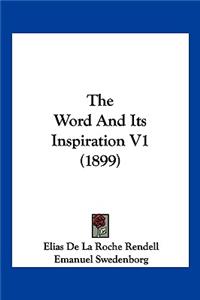 The Word And Its Inspiration V1 (1899)