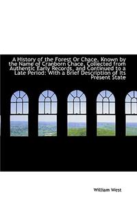 A History of the Forest or Chace, Known by the Name of Cranborn Chace, Collected from Authentic Earl