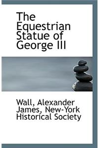 The Equestrian Statue of George III