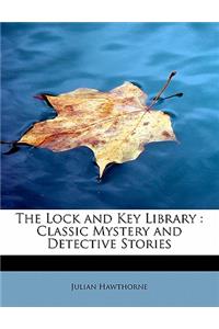 The Lock and Key Library: Classic Mystery and Detective Stories