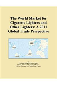 The World Market for Cigarette Lighters and Other Lighters