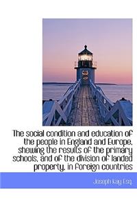 The Social Condition and Education of the People in England and Europe, Shewing the Results of the P