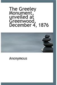 The Greeley Monument, unveiled at Greenwood, December 4, 1876