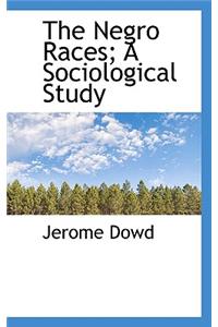 The Negro Races; A Sociological Study