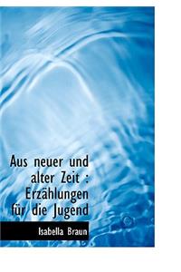 Aus Neuer Und Alter Zeit