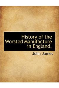 History of the Worsted Manufacture in England.