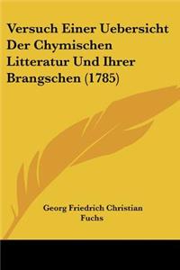 Versuch Einer Uebersicht Der Chymischen Litteratur Und Ihrer Brangschen (1785)