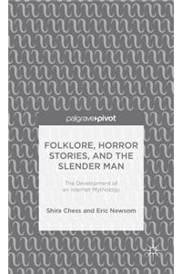 Folklore, Horror Stories, and the Slender Man