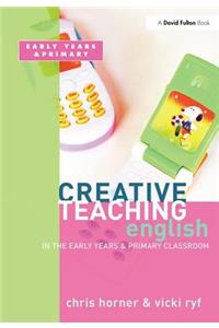 Creative Teaching: English in the Early Years and Primary Classroom