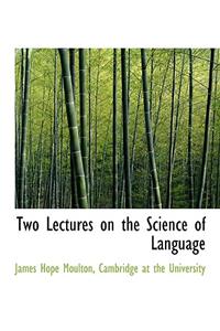 Two Lectures on the Science of Language