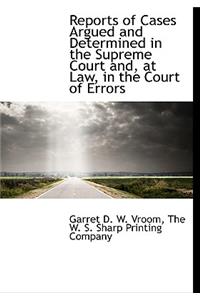 Reports of Cases Argued and Determined in the Supreme Court And, at Law, in the Court of Errors