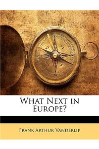 What Next in Europe?